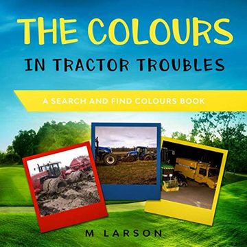 portada The Colours in Tractor Troubles: A Search and Find Colours Book (Educational Tractors) (en Inglés)
