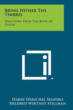 portada bring hither the timbrel: selections from the book of psalms (en Inglés)