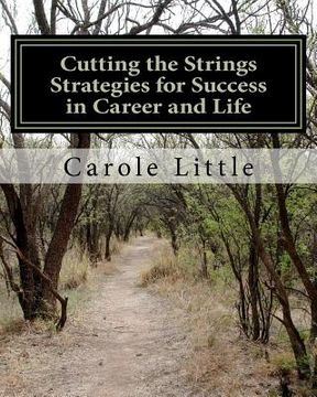 portada cutting the strings strategies for success in career and life (en Inglés)