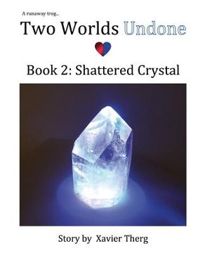 portada Two Worlds Undone, Book 2: Shattered Crystal (en Inglés)