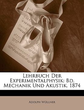 portada Lehrbuch Der Experimentalphysik: Bd. Mechanik Und Akustik. 1874 (en Alemán)