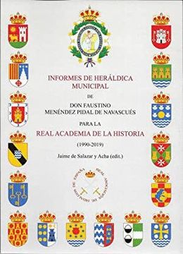portada Informes de Heraldica Municipal de don Faustino Menendez Pidal de Navascues Para la Real Academia de la Historia (1990-2019)