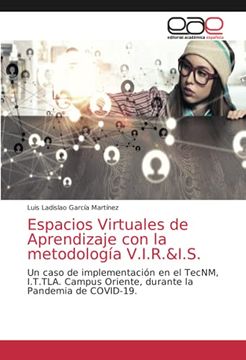portada Espacios Virtuales de Aprendizaje con la Metodología V. I. R. &I. S.  Un Caso de Implementación en el Tecnm, I. Te Tla. Campus Oriente, Durante la Pandemia de Covid-19.