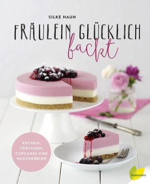 portada Fräulein Glücklich backt: Kuchen, Törtchen, Cupcakes und Naschereien (en Alemán)