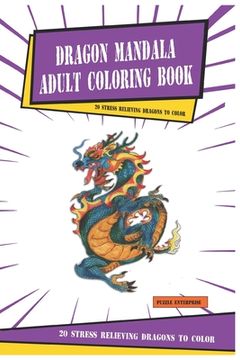 portada Dragon Mandala Adult Coloring Book: 20 Stress Relieving Dragons To Color (en Inglés)