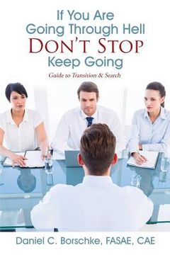 portada If You Are Going Through Hell - Don't Stop - Keep Going: Guide to Transition & Search (en Inglés)