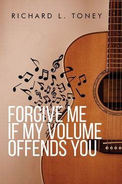 portada Forgive Me If My Volume Offends You (en Inglés)