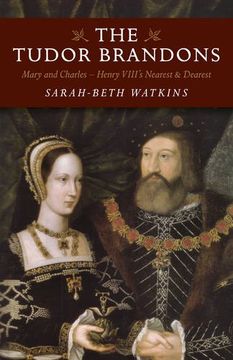 portada The Tudor Brandons: Mary and Charles - Henry VIII's Nearest & Dearest