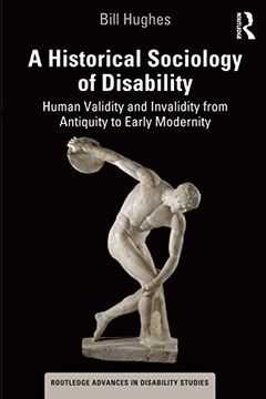 portada A Historical Sociology of Disability: Human Validity and Invalidity From Antiquity to Early Modernity (Routledge Advances in Disability Studies) (en Inglés)