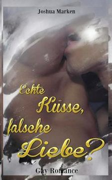 portada Echte Küsse, falsche Liebe? (Gay Romance) (en Alemán)