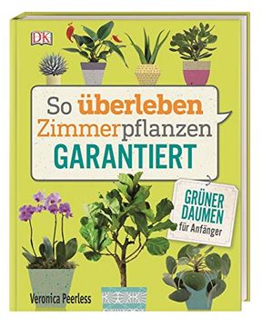 portada So Überleben Zimmerpflanzen Garantiert: Grüner Daumen für Anfänger (en Alemán)