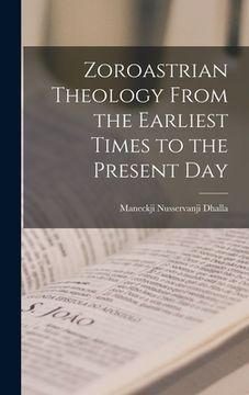 portada Zoroastrian Theology From the Earliest Times to the Present Day