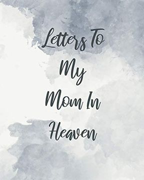 portada Letters to my mom in Heaven: Wonderful mom | Heart Feels Treasure | Keepsake Memories | Grief Journal | our Story | Dear mom | for Daughters | for Sons (en Inglés)