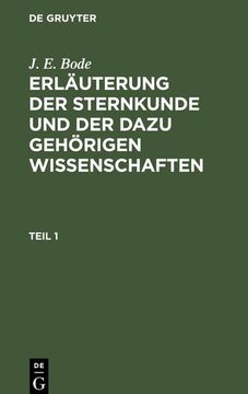 portada J. E. Bode: Erläuterung der Sternkunde und der Dazu Gehörigen Wissenschaften. Teil 1 (en Alemán)