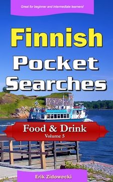 portada Finnish Pocket Searches - Food & Drink - Volume 5: A set of word search puzzles to aid your language learning (en Finlandés)