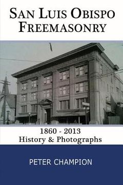 portada San Luis Obispo Freemasonry: 1860 - 2013 (en Inglés)