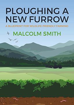 portada Ploughing a New Furrow: A Blueprint for Wildlife Friendly Farming (in English)