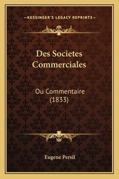 portada Des Societes Commerciales: Ou Commentaire (1833) (en Francés)