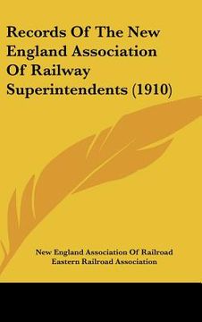 portada records of the new england association of railway superintendents (1910) (en Inglés)