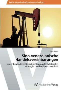 portada Sino-venezolanische Handelsvereinbarungen: Unter besonderer Berücksichtigung der bilateralen strategischen Erdölpartnerschaft
