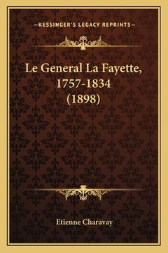 portada Le General La Fayette, 1757-1834 (1898) (en Francés)