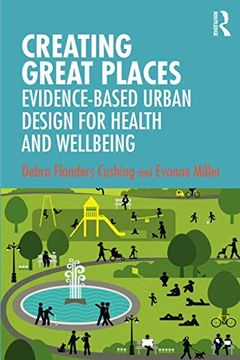 portada Creating Great Places: Evidence-Based Urban Design for Health and Wellbeing (in English)