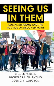 portada Seeing us in Them: Social Divisions and the Politics of Group Empathy (Cambridge Studies in Public Opinion and Political Psychology) (in English)