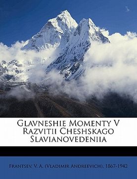 portada Glavneshie Momenty V Razvitii Cheshskago Slavianovedeniia (en Ruso)