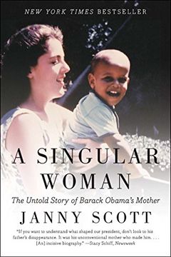 portada A Singular Woman: The Untold Story of Barack Obama's Mother (in English)