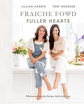 portada Fraiche Food, Fuller Hearts: Wholesome Everyday Recipes Made With Love (en Inglés)