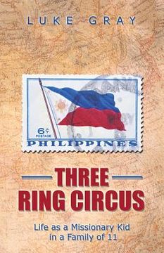 portada Three Ring Circus: Life as a Missionary Kid in a Family of 11 (in English)