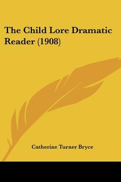 portada the child lore dramatic reader (1908) (en Inglés)