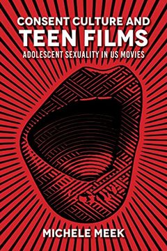 portada Consent Culture and Teen Films: Adolescent Sexuality in us Movies (en Inglés)