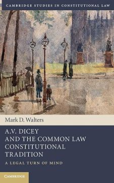 portada A. V. Dicey and the Common law Constitutional Tradition: A Legal Turn of Mind (Cambridge Studies in Constitutional Law) (en Inglés)