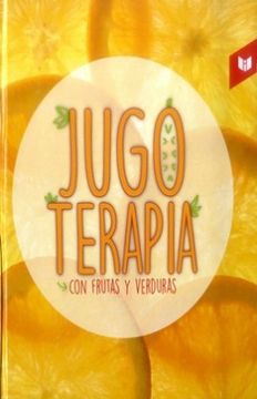 portada Jugoterapia con Frutas y Verduras (in Spanish)