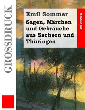 portada Sagen, Märchen und Gebräuche aus Sachsen und Thüringen (Großdruck) (en Alemán)