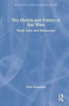 portada The History and Politics of Star Wars (Routledge Studies in Modern History) (en Inglés)
