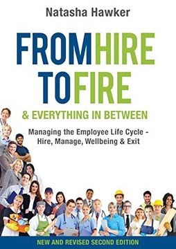 portada From Hire to Fire & Everything in Between: Managing the Employee Life Cycle - Hire, Manage, Wellbeing & Exit (in English)