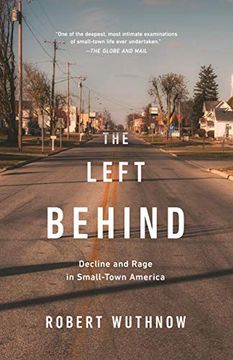 portada The Left Behind: Decline and Rage in Small-Town America (en Inglés)