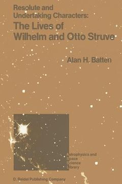 portada Resolute and Undertaking Characters: The Lives of Wilhelm and Otto Struve
