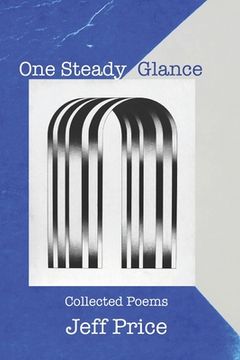 portada One Steady Glance: Collected Poems (en Inglés)