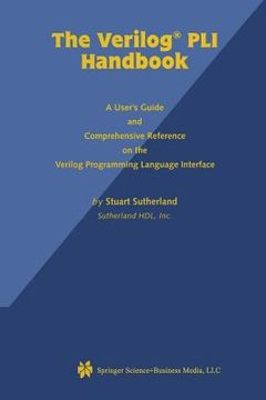 portada The Verilog Pli Handbook: A User's Guide and Comprehensive Reference on the Verilog Programming Language Interface (en Inglés)