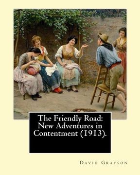 portada The Friendly Road: New Adventures in Contentment (1913). By: David Grayson (Ray Stannard Baker),Illustrated By: Thomas Fogarty (1873 - 1938): Novel (Original Classics) (en Inglés)