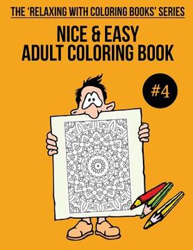 portada Nice & Easy Adult Coloring Book #4: The 'Relaxing With Coloring Books' Series