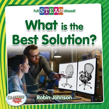 portada What is the Best Solution? (Full Steam Ahead! Engineering Everywhere) (in English)