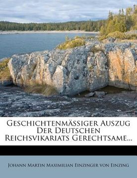 portada geschichtenm iger auszug der deutschen reichsvikariats gerechtsame... (in English)