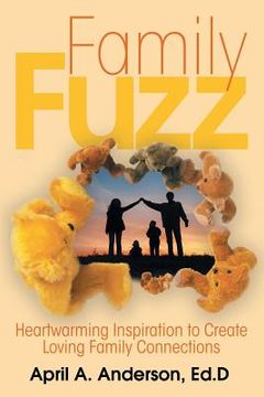 portada Family Fuzz: Heartwarming Inspiration to Create Loving Family Connections (en Inglés)
