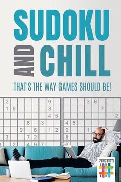 portada Sudoku and Chill - That's the Way Games Should Be!
