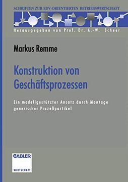 portada Konstruktion Von Geschäftsprozessen: Ein Modellgestützter Ansatz Durch Montage Generischer Prozeßpartikel (in German)