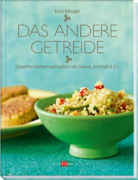 portada Das andere Getreide: Glutenfrei kochen und backen mit Quinoa, Amarant & Co (en Alemán)
